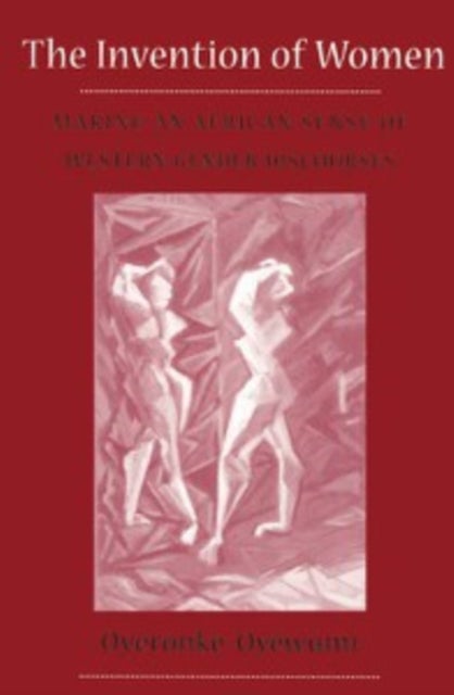 Invention of Women - Making an African Sense of Western Gender Discourses