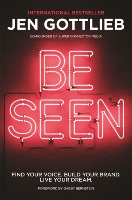 BE SEEN - Find Your Voice. Build Your Brand. Live Your Dream.