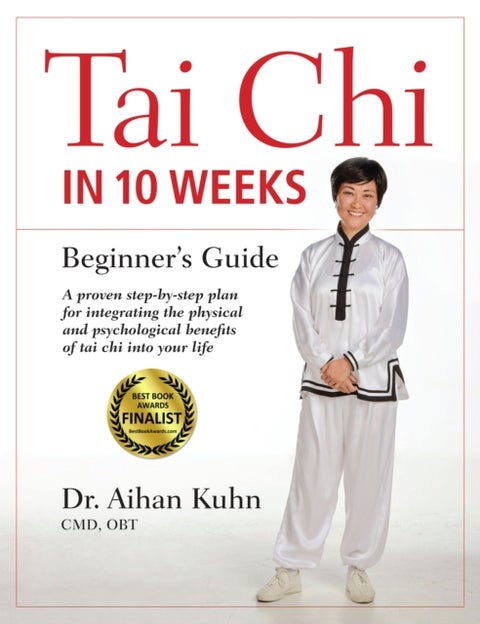 Tai Chi In 10 Weeks - A Beginner's Guide