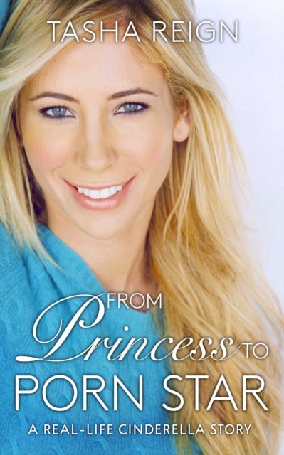 From Princess To Porn Star - A Real-Life Cinderella Story