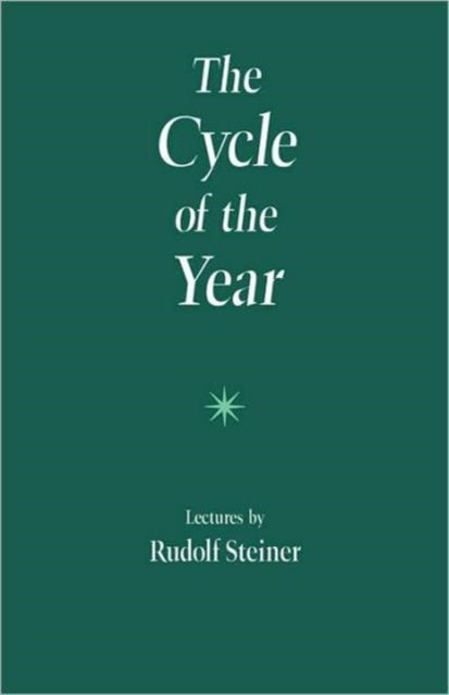 The Cycle of the Year as Breathing-Process of the Earth - Five Lectures Given in Dornach 31 March to 8 April, 1923