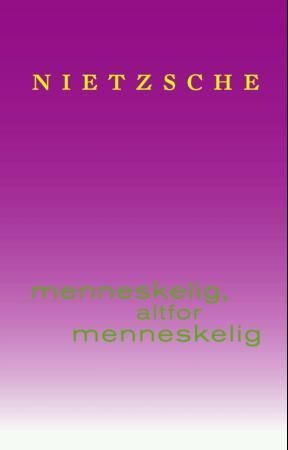 Menneskelig, altfor menneskelig - Bind 1 og 2 : en bok for frie ånder