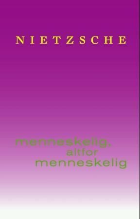Menneskelig, altfor menneskelig - Bind 1 og 2 : en bok for frie ånder