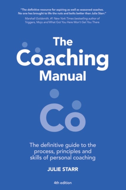 The Coaching Manual - The Definitive Guide to The Process, Principles and Skills of Personal Coaching