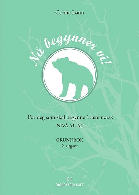 Nå begynner vi! - for deg som skal begynne å lære norsk : nivå A1-A2 : grunnbok