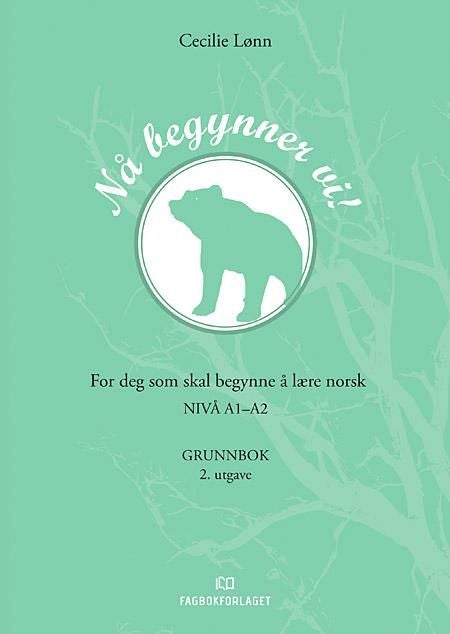 Nå begynner vi! - for deg som skal begynne å lære norsk : nivå A1-A2 : grunnbok