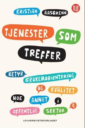 Tjenester som treffer - betyr brukerorientering og kvalitet noe annet i offentlig sektor?