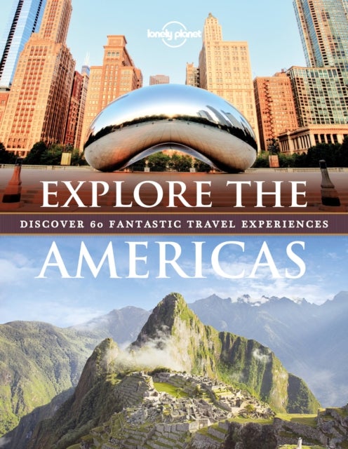 Explore The Americas - discover 60 fantastic travel experiences