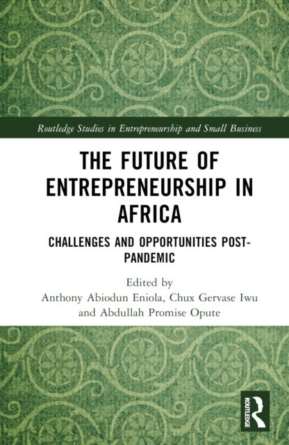The Future of Entrepreneurship in Africa - Challenges and Opportunities Post-pandemic