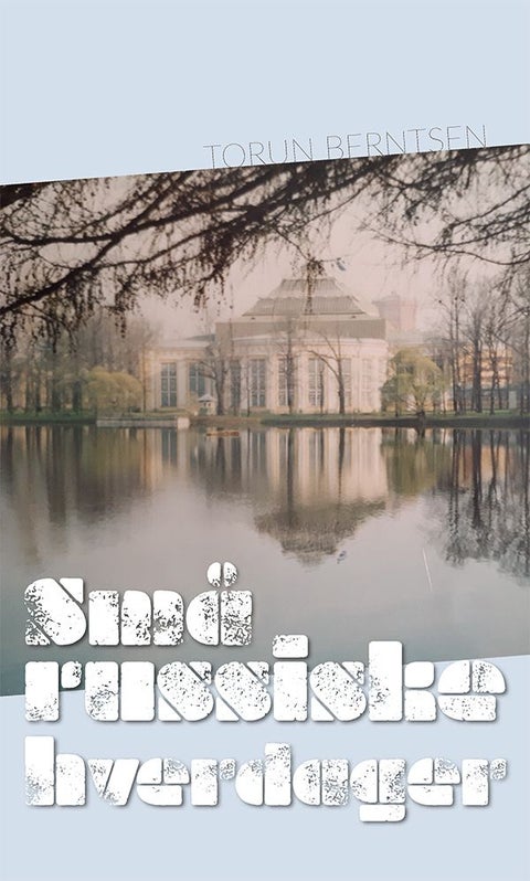 Små russiske hverdager - St. Petersburg : opptegnelser og nedtegnelser 1998 og 1999