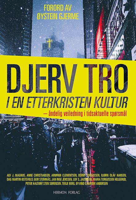 Djerv tro i en etterkristen kultur - åndelig veiledning i tidsaktuelle spørsmål