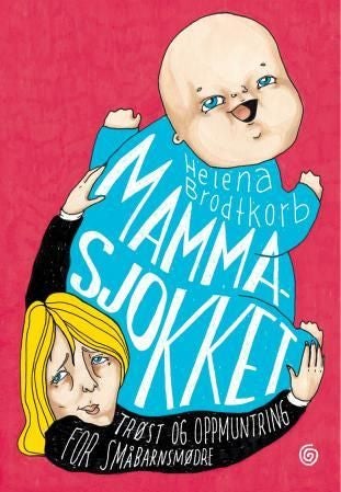 Mammasjokket - trøst og oppmuntring for småbarnsmødre