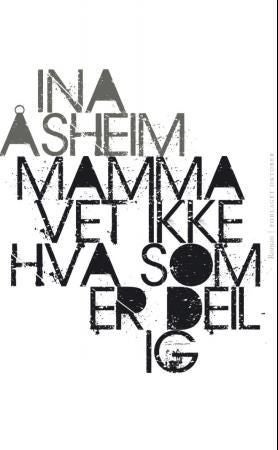 Mamma vet ikke hva som er deilig - roman