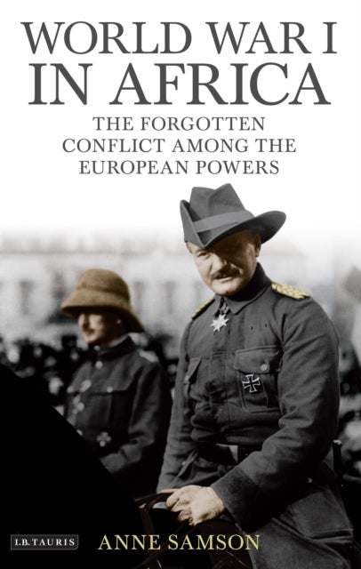 World War I in Africa - The Forgotten Conflict Among the European Powers