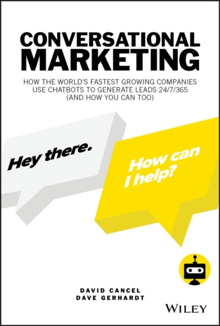 Conversational Marketing - How the World's Fastest Growing Companies Use Chatbots to Generate Leads 24/7/365 (and How You Can Too)