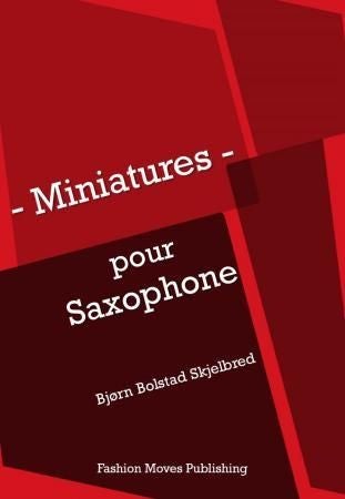 Miniatures - pour saxophone (2013/2014)