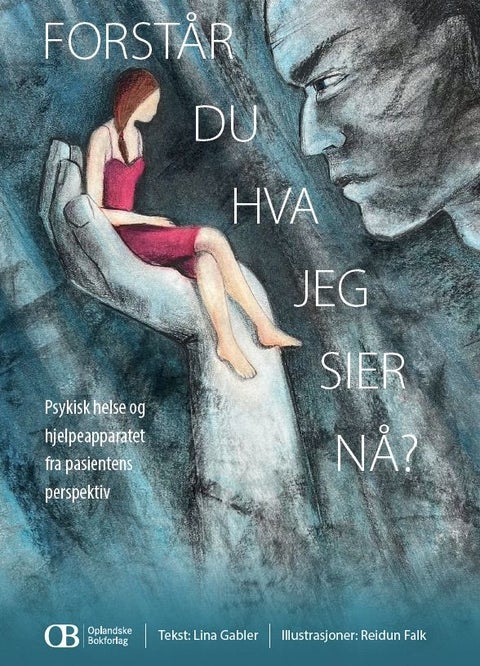 Forstår du hva jeg sier nå? - psykisk helse og hjelpeapparatet fra pasientens perspektiv