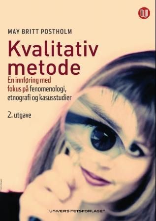 Kvalitativ metode - en innføring med fokus på fenomenologi, etnografi og kasusstudier