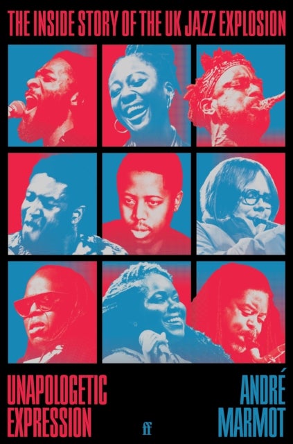 Unapologetic Expression - The Inside Story of the UK Jazz Explosion