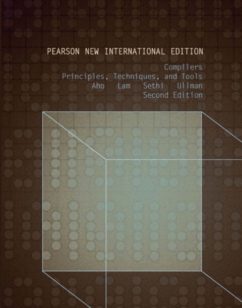 Compilers: Principles, Techniques, and Tools - Pearson New International Edition