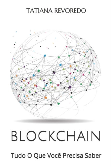 Blockchain - Tudo O Que Voce Precisa Saber
