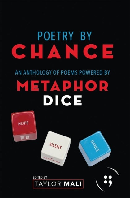 Poetry by Chance - An Anthology of Poems Powered by Metaphor Dice