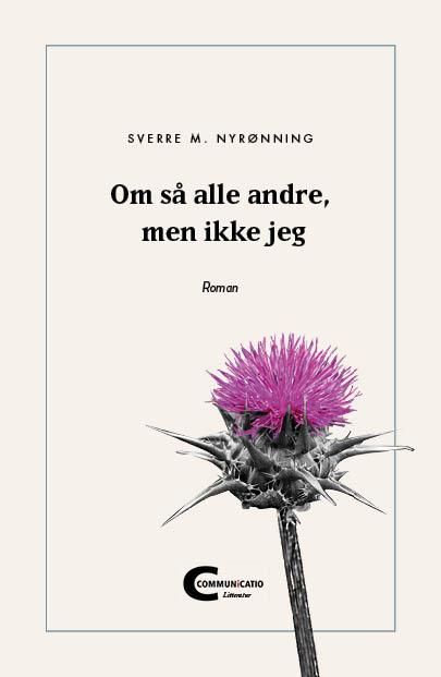 Om så alle andre, men ikke jeg - roman