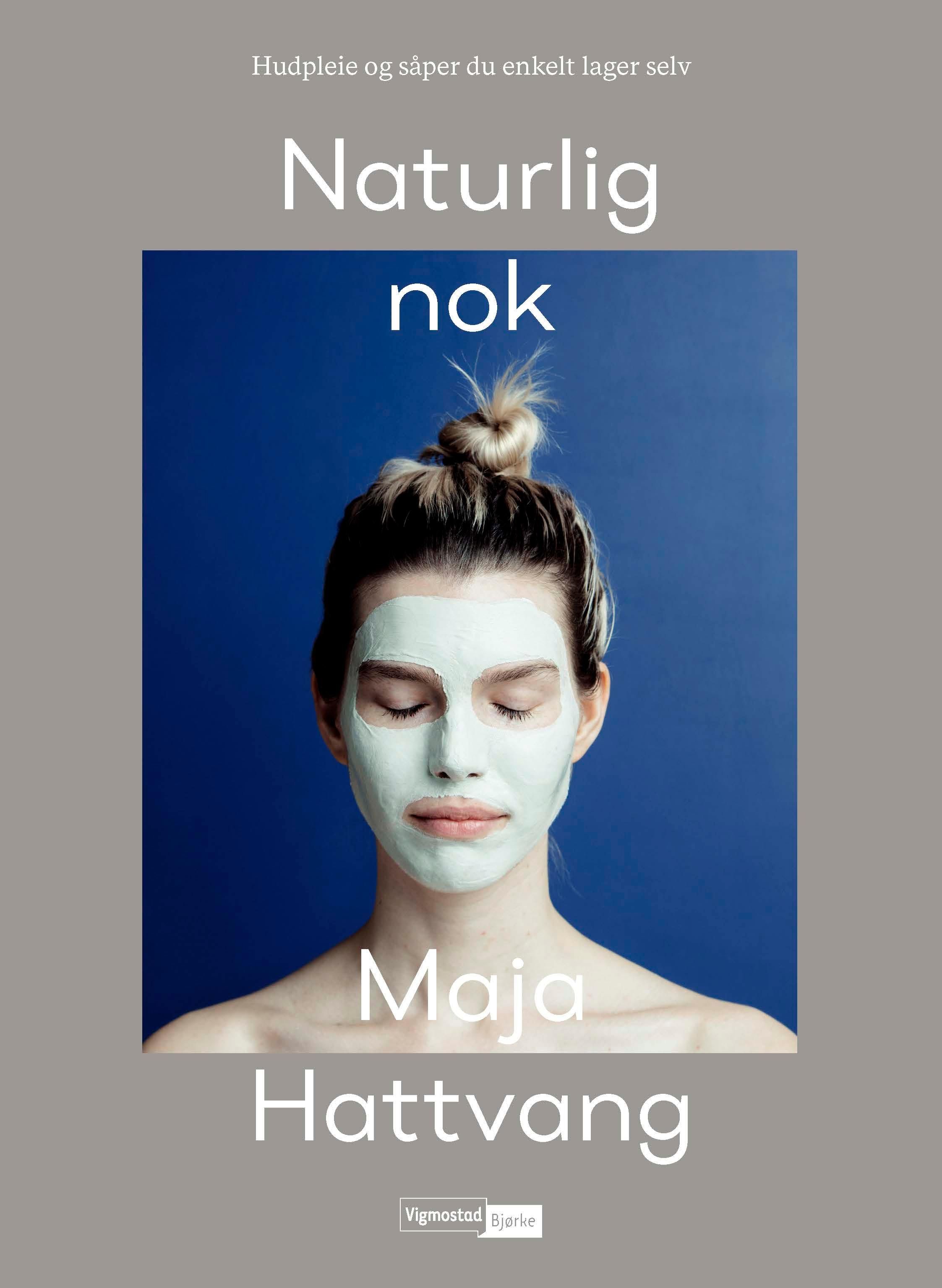 Naturlig nok - hudpleie og såpe du enkelt lager selv