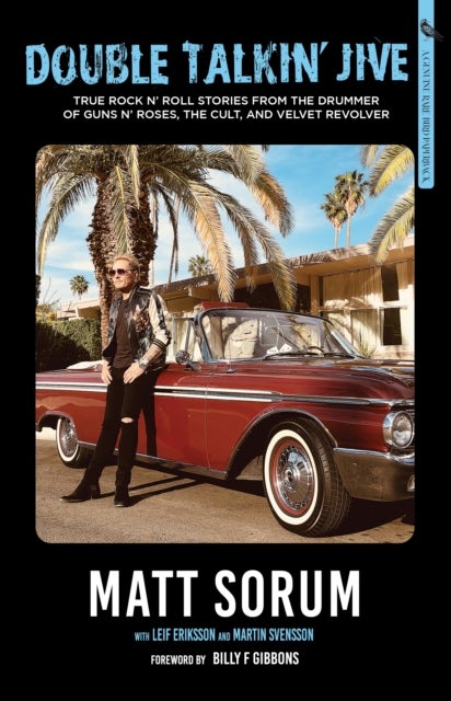Double Talkin' Jive - True Rock 'n' Roll Stories from the Drummer of Guns N' Roses, The Cult, and Velvet Revolver