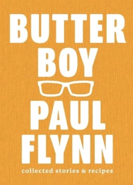 Butter Boy - Collected Stories and Recipes