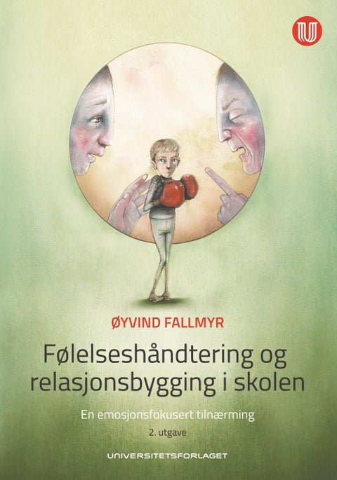 Følelseshåndtering og relasjonsbygging i skolen - en emosjonsfokusert tilnærming