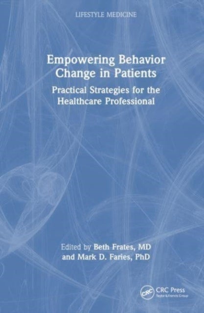 Empowering Behavior Change in Patients - Practical Strategies for the Healthcare Professional