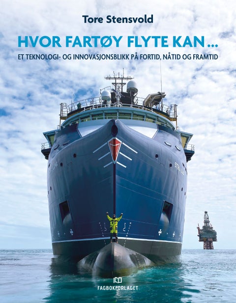 Hvor fartøy flyte kan... - et teknologi- og innovasjonsblikk på fortid, nåtid og framtid