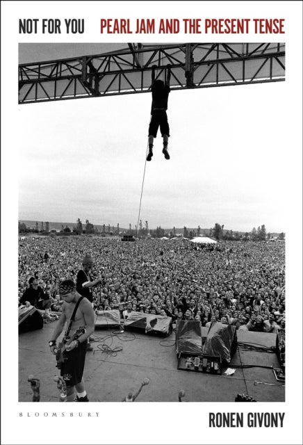 Not for You - Pearl Jam and the Present Tense