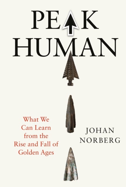 Peak Human - What We Can Learn from the Rise and Fall of Golden Ages