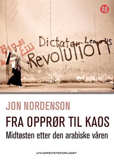 Fra opprør til kaos - Midtøsten etter den arabiske våren