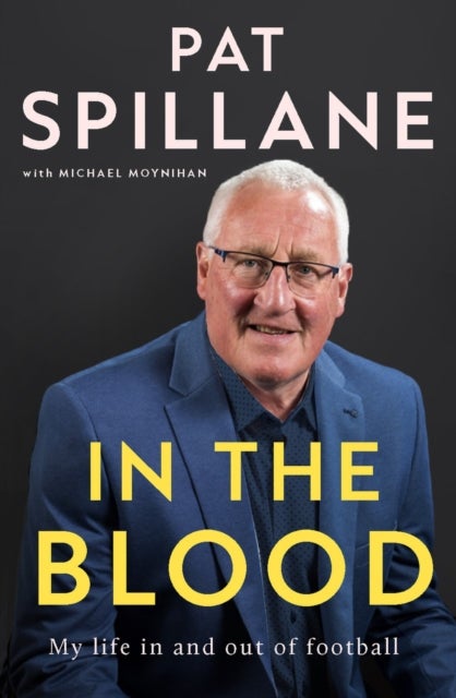 In the Blood - My life in, and out, of football