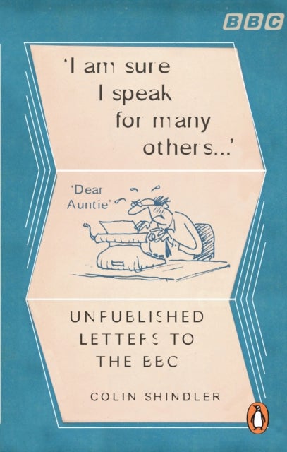 I¿m Sure I Speak For Many Others¿ - Unpublished letters to the BBC