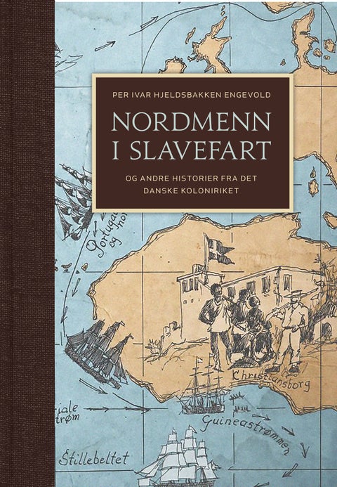 Nordmenn i slavefart - og andre historier fra det danske koloniriket