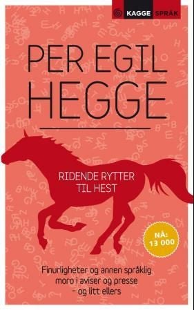 Ridende rytter til hest - finurligheter og annen språklig moro i aviser og presse - og litt ellers
