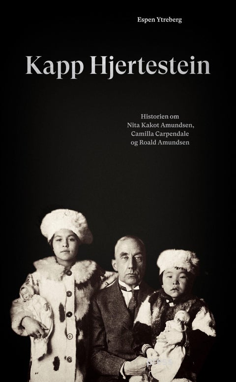 Kapp Hjertestein - historien om Nita Kakot Amundsen, Camilla Carpendale og Roald Amundsen