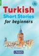 Turkish Short Stories for Beginners - Based on a comprehensive grammar and vocabulary framework (CEF