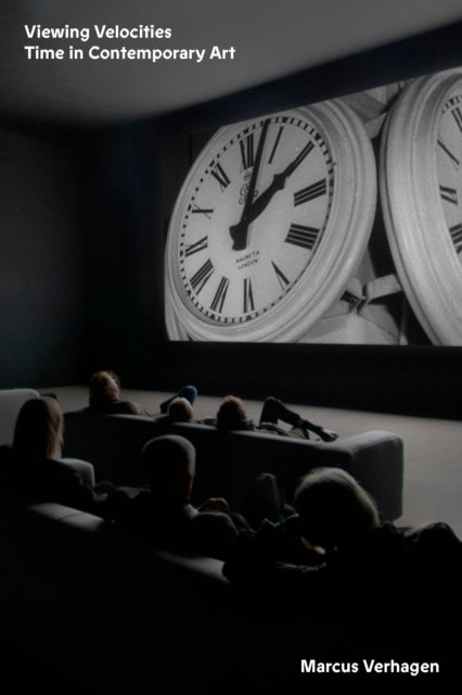Viewing Velocities - Time in Contemporary Art