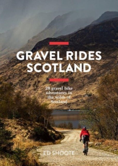 Gravel Rides Scotland - 28 gravel bike adventures in the wilds of Scotland