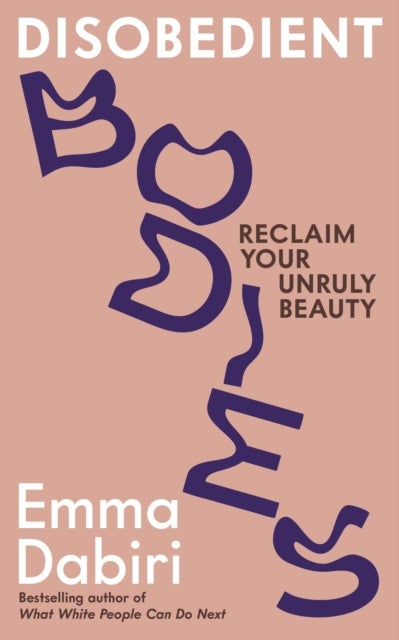 Disobedient Bodies - Reclaim Your Unruly Beauty