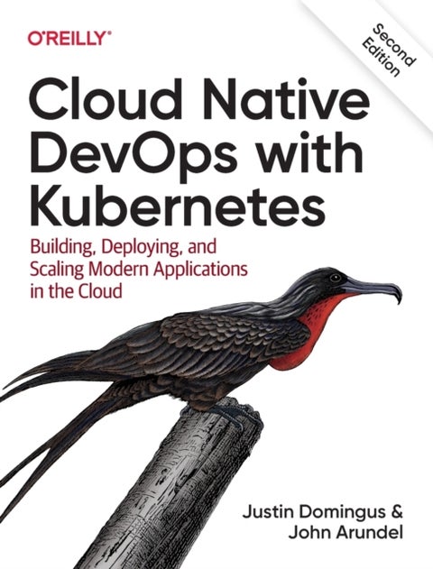 Cloud Native Devops with Kubernetes - Building, Deploying, and Scaling Modern Applications in the Cloud