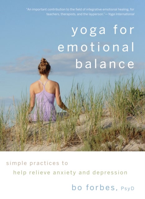 Yoga for Emotional Balance - Simple Practices to Help Relieve Anxiety and Depression