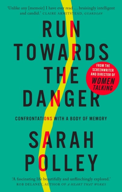 Run Towards The Danger - Confrontations with a Body of Memory