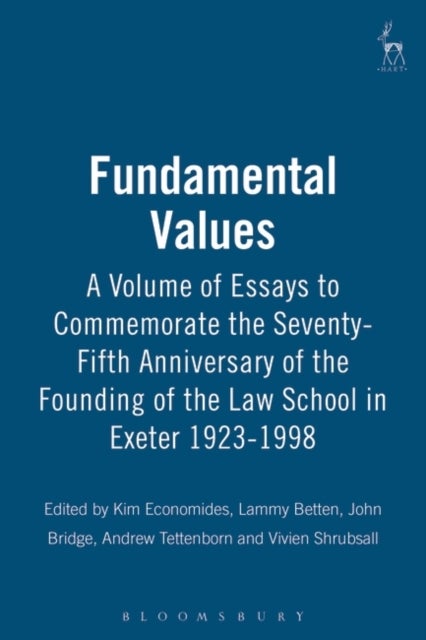 Fundamental Values - A Volume of Essays to Commemorate the Seventy-Fifth Anniversary of the Founding of the Law School in Exeter 1923-1998