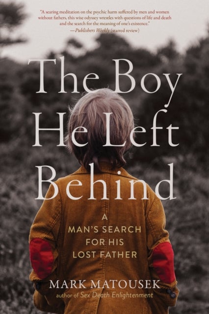 The Boy He Left Behind - A Man's Search for His Lost Father